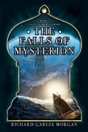 The Falls of Mysterion de Richard Garcia Morgan