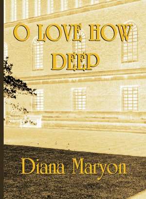 O Love How Deep de Diana Maryon