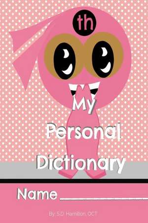 My Personal Dictionary: Dramatically improve your spelling and editing skills! de S. D. Hamilton Oct