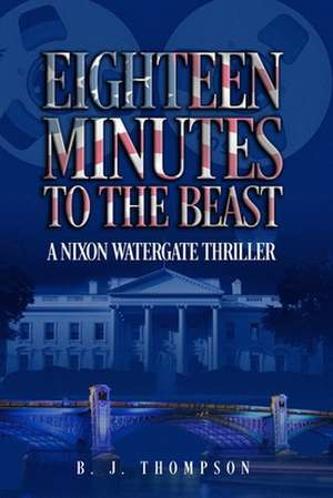 Eighteen Minutes to the Beast de B J Thompson