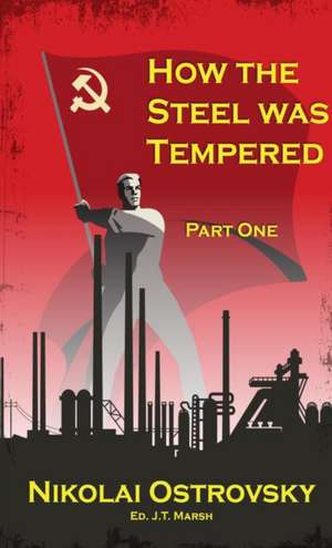 How the Steel Was Tempered de Nikolai Ostrovsky