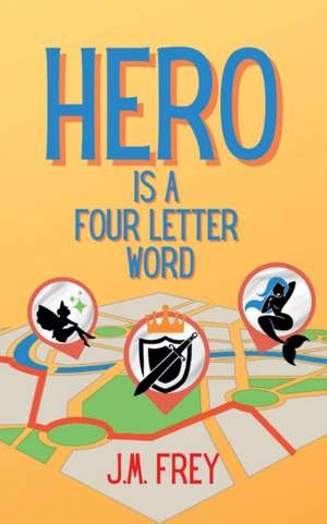 Hero is a Four Letter Word de J. M. Frey