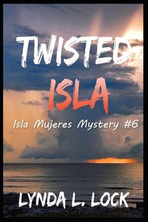 Twisted Isla de Lynda L Lock