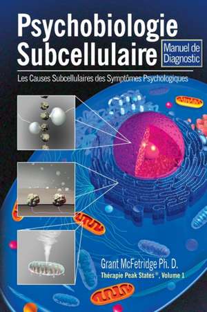 Psychobiologie Subcellulaire de Grant McFetridge