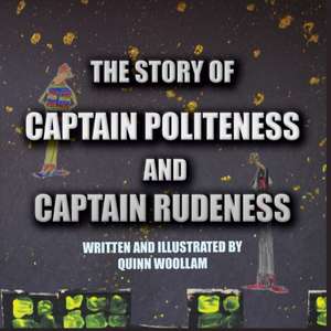 The Story of Captain Politeness and Captain Rudeness de Quinn Woollam