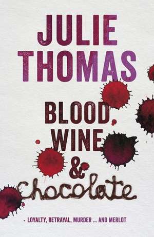 Blood, Wine and Chocolate de Julie Thomas