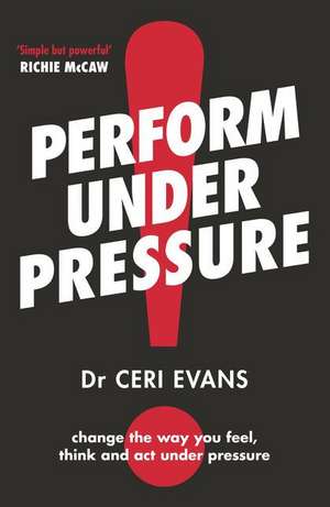 Perform Under Pressure de Ceri Evans