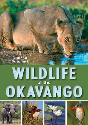 Wildlife of the Okavango de Duncan Butchart