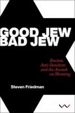 Good Jew, Bad Jew de Steven Friedman