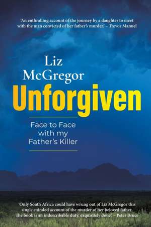 UNFORGIVEN - Face to Face with my Father's Killer de Liz McGregor