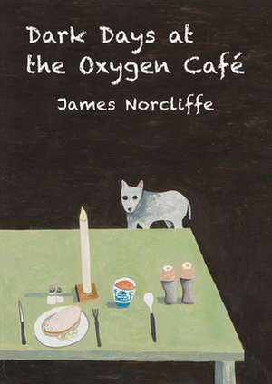 Dark Days at the Oxygen Cafe de James Norcliffe