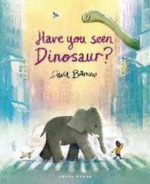 Have You Seen Dinosaur? de David Barrow