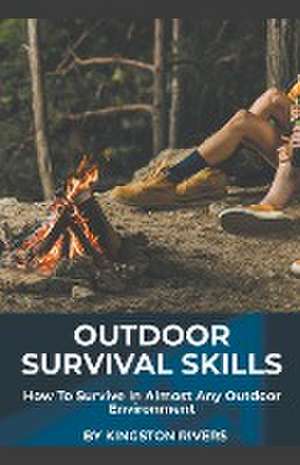 Outdoor Survival Skills de Kingston Rivers