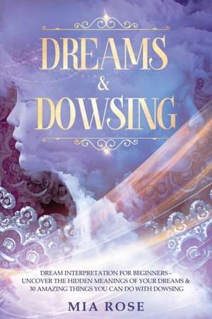 Dreams & Dowsing de Mia Rose