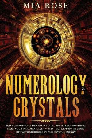 Numerology & Crystals de Mia Rose