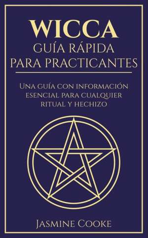 Wicca - Guía Rápida para Practicantes de Jasmine Cooke