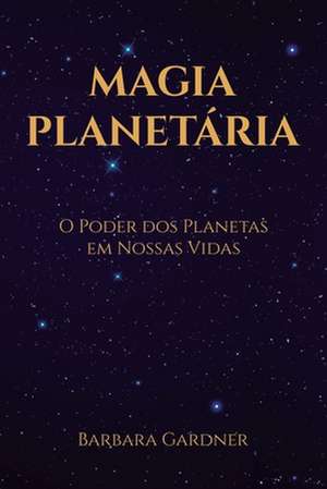 Magia Planetária de Barbara Gardner