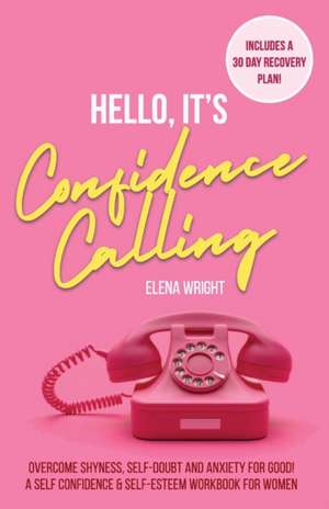 Hello, It's Confidence Calling! de Elena Wright