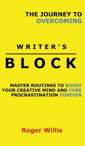 The Journey to Overcoming Writer's Block de Roger Willis