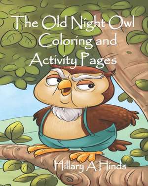 Old Night Owl Coloring and Activity Pages de Hillary A. Hinds