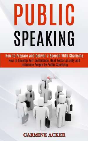 Public Speaking de Carmine Acker