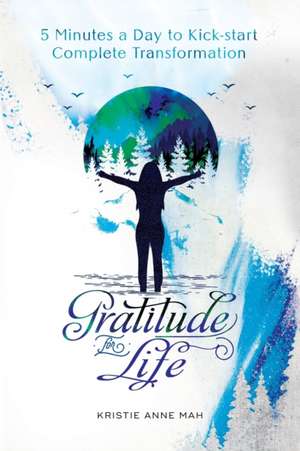 Gratitude for Life de Kristie Anne Mah