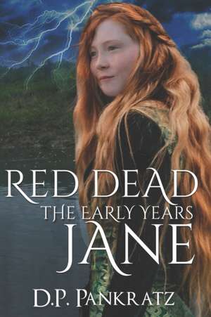 Red Dead Jane, the Early Years de D. P. Pankratz