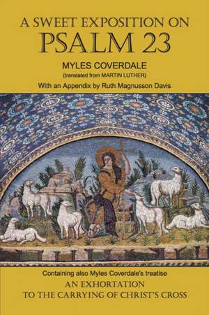 A Sweet Exposition on Psalm 23 de Myles Coverdale