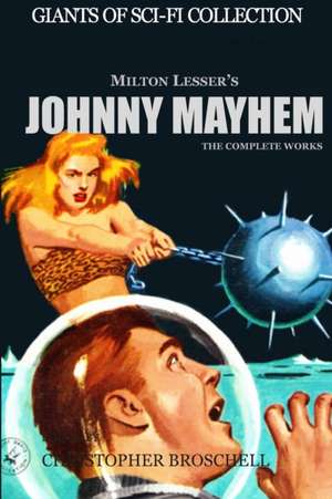 Johnny Mayhem - The Complete Works de Christopher Broschell