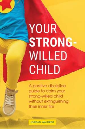 Your Strong-Willed Child de Jordan Waldrop