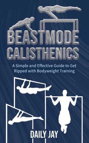 Beastmode Calisthenics de Daily Jay