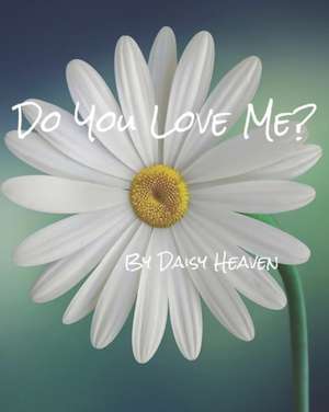 Do you love me? de Daisy Heaven