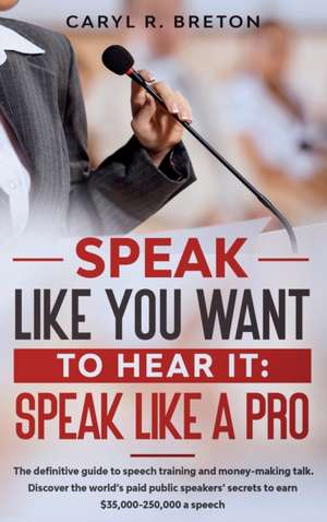 Speak Like A Pro de Caryl R. Breton