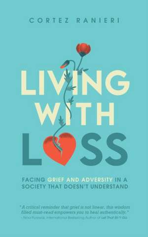 Living With Loss de Cortez Ranieri