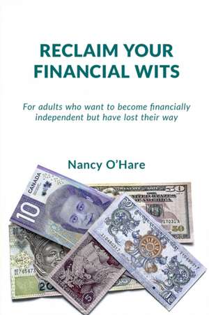 Reclaim your Financial Wits de Nancy O'Hare