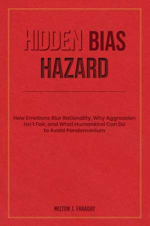 Hidden Bias Hazard de Milton J Faraday