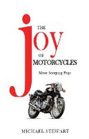 The Joy of Motorcycles de Michael G Stewart