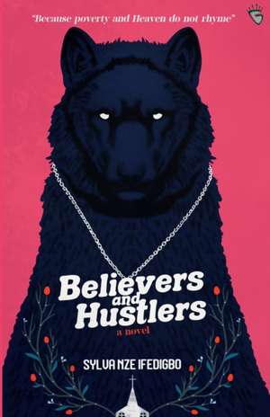 Believers and Hustlers de Sylva Ifedigbo