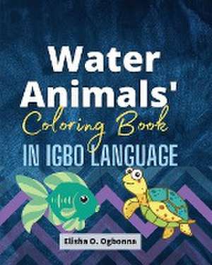 Water Animals Coloring Book in Igbo Language de Elisha O. Ogbonna