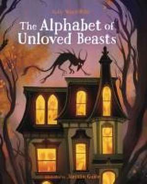 Alphabet of Unloved Beasts de Kelly Ward-Wills