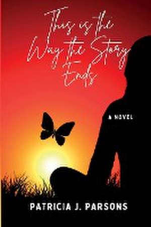 This is the Way the Story Ends de Patricia J. Parsons