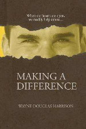 Making a Difference de Wayne Douglas Harrison