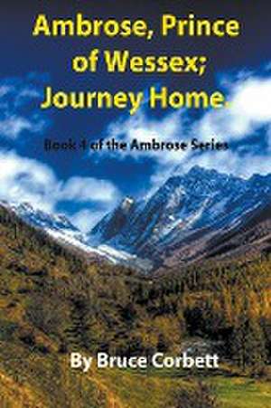 Ambrose, Prince of Wessex; Journey Home de Bruce Corbett