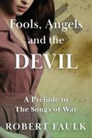 Fools, Angels and the Devil de Robert Faulk