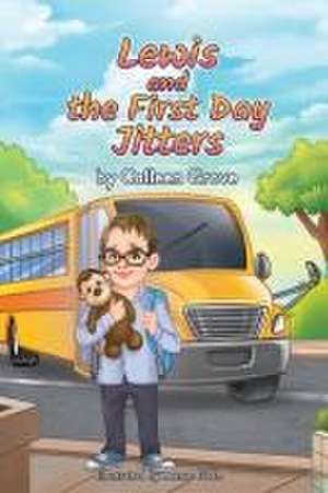 Lewis and the First Day Jitters de Colleen Grove