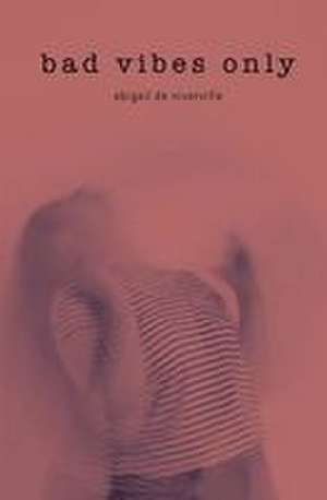 Bad Vibes Only de Abigail de Niverville