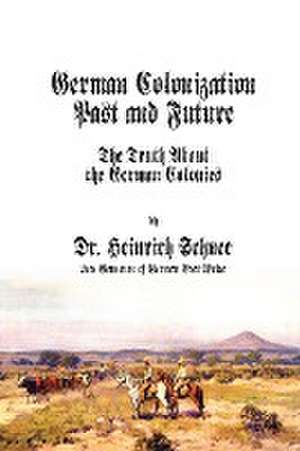 German Colonization Past and Future de Heinrich Schnee