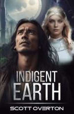 Indigent Earth de Scott Overton