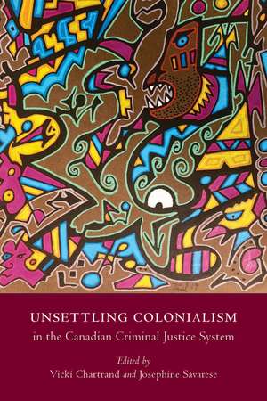 Unsettling Colonialism in the Canadian Criminal Justice System de Vicki Chartrand