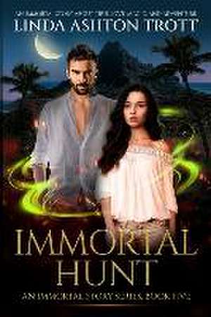 Immortal Hunt de Linda Ashton Trott